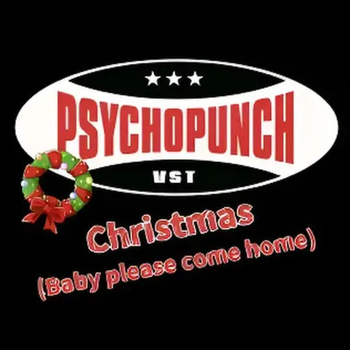 Psychopunch : Christmas (Baby Please Come Home)